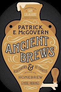 Image of Acient Brews: Rediscovered and Re - Created