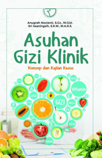 Image of Asuhan Gizi Klinik : Konsep dan Kajian Kasus