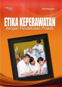 Image of Etika Keperawatan : Dengan Pendekatan Praktis