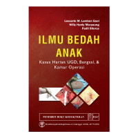 Image of Ilmu Bedah Anak : Kasus Harian UGD, Bangsal, & Kamar Operasi