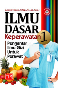 Image of Ilmu Dasar Keperawatan I Pengantar Ilmu Gizi Untuk Perawat